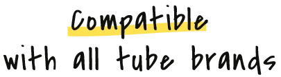 Compatiblewith all tube brands